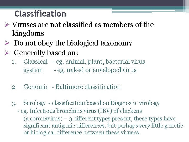 Classification Ø Viruses are not classified as members of the kingdoms Ø Do not