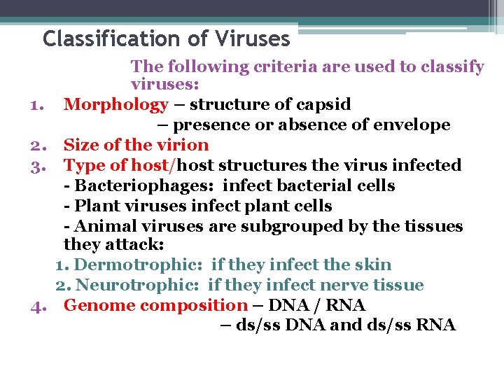 Classification of Viruses 1. 2. 3. 4. The following criteria are used to classify