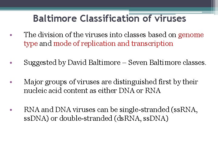Baltimore Classification of viruses • The division of the viruses into classes based on