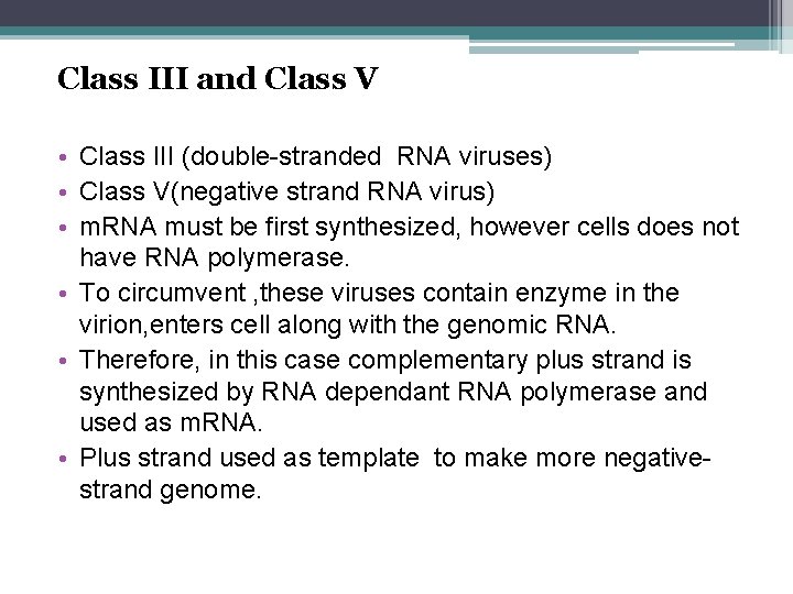 Class III and Class V • Class III (double-stranded RNA viruses) • Class V(negative