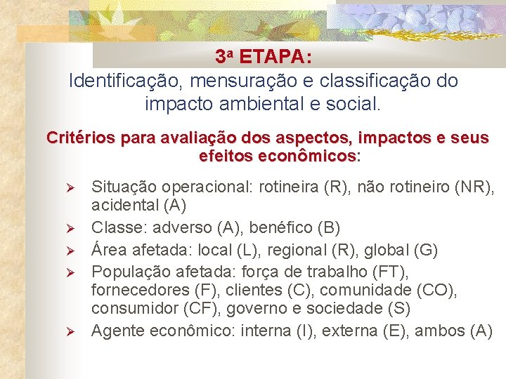 3 a ETAPA: Identificação, mensuração e classificação do impacto ambiental e social. Critérios para