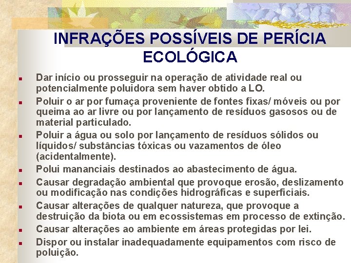INFRAÇÕES POSSÍVEIS DE PERÍCIA ECOLÓGICA Dar início ou prosseguir na operação de atividade real