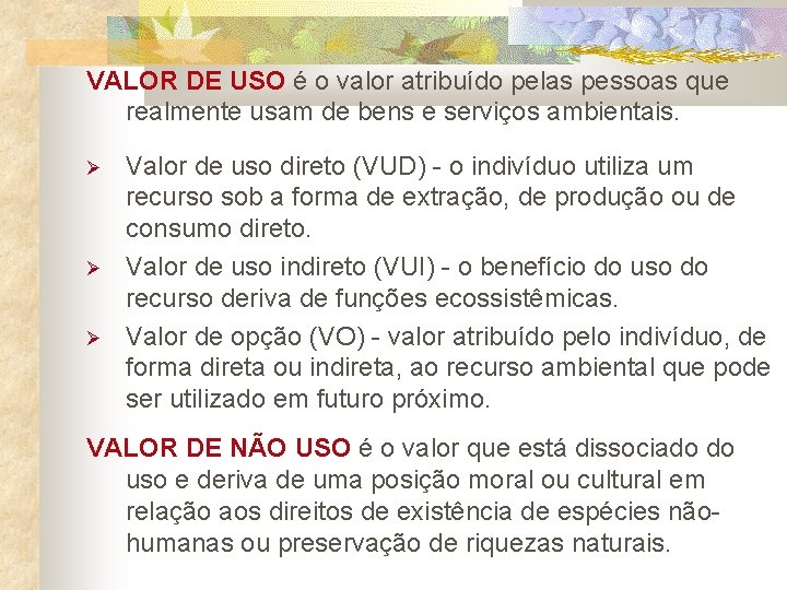 VALOR DE USO é o valor atribuído pelas pessoas que realmente usam de bens