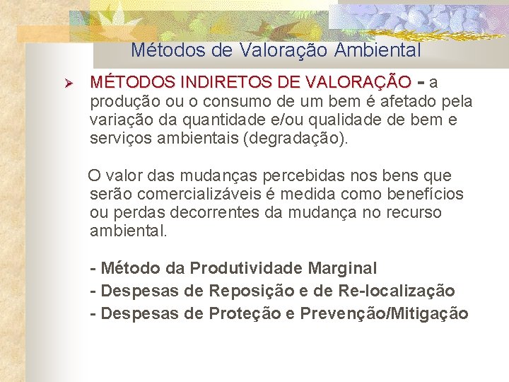 Métodos de Valoração Ambiental MÉTODOS INDIRETOS DE VALORAÇÃO - a produção ou o consumo