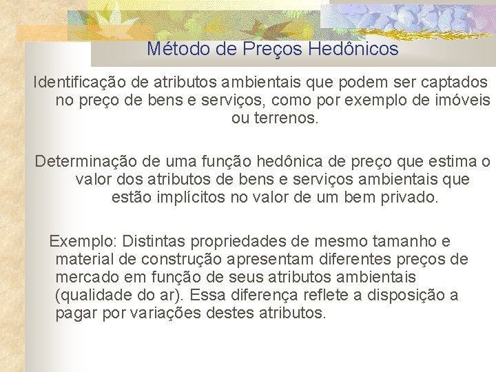 Método de Preços Hedônicos Identificação de atributos ambientais que podem ser captados no preço
