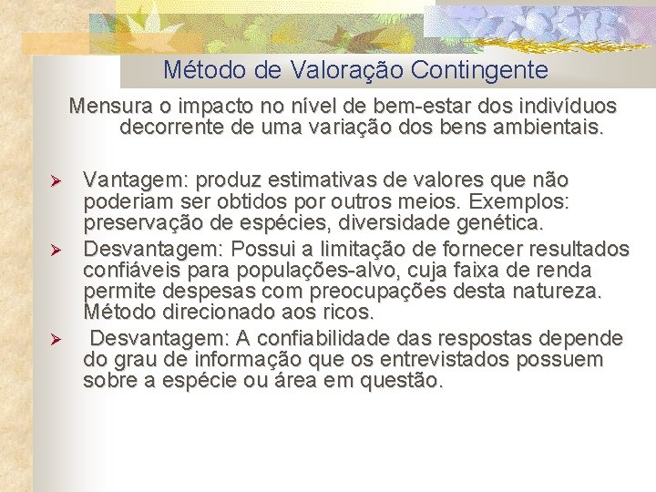 Método de Valoração Contingente Mensura o impacto no nível de bem-estar dos indivíduos decorrente