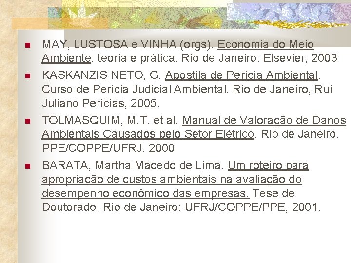  MAY, LUSTOSA e VINHA (orgs). Economia do Meio Ambiente: teoria e prática. Rio