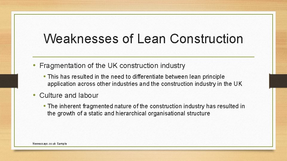 Weaknesses of Lean Construction • Fragmentation of the UK construction industry • This has