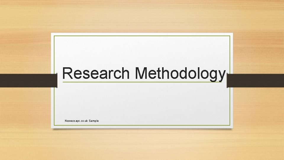 Research Methodology Newessays. co. uk Sample 