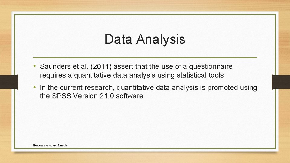 Data Analysis • Saunders et al. (2011) assert that the use of a questionnaire