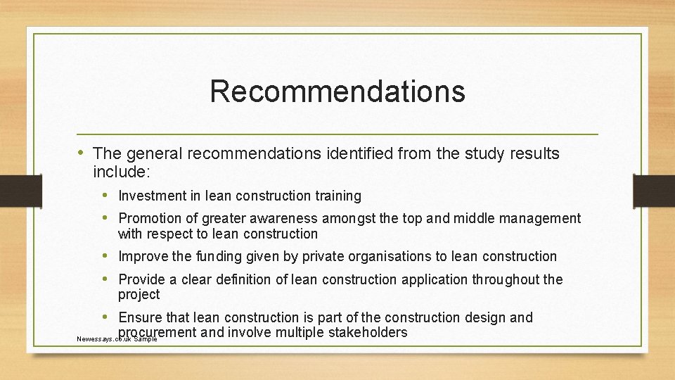 Recommendations • The general recommendations identified from the study results include: • Investment in