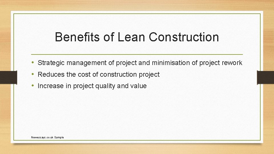 Benefits of Lean Construction • Strategic management of project and minimisation of project rework