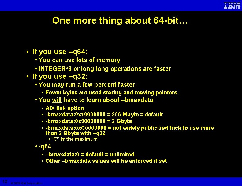 One more thing about 64 -bit… • If you use –q 64: • You