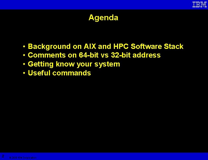 Agenda • • 2 Background on AIX and HPC Software Stack Comments on 64