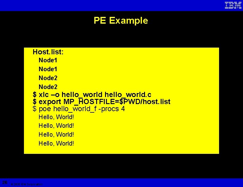 PE Example • Host. list: • Node 1 • Node 2 • $ xlc