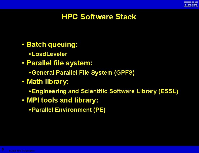 HPC Software Stack • Batch queuing: • Load. Leveler • Parallel file system: •