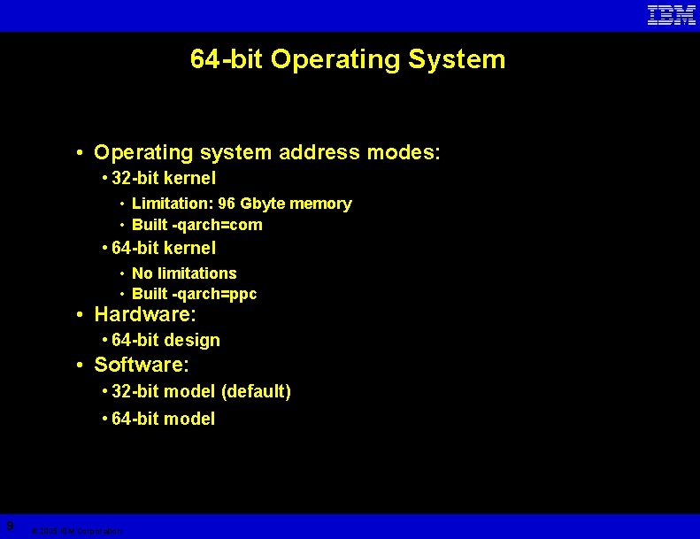 64 -bit Operating System • Operating system address modes: • 32 -bit kernel •