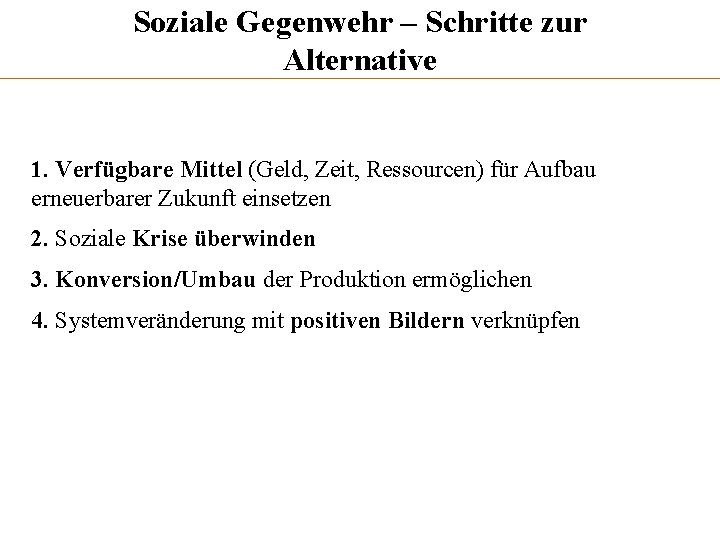 Soziale Gegenwehr – Schritte zur Alternative 1. Verfügbare Mittel (Geld, Zeit, Ressourcen) für Aufbau