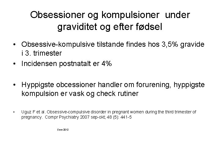 Obsessioner og kompulsioner under graviditet og efter fødsel • Obsessive-kompulsive tilstande findes hos 3,