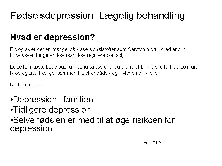 Fødselsdepression Lægelig behandling Hvad er depression? Biologisk er der en mangel på visse signalstoffer