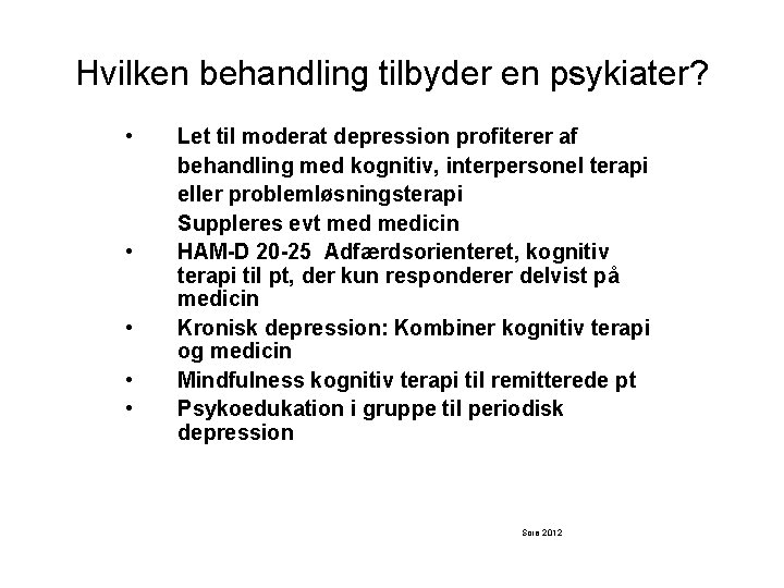 Hvilken behandling tilbyder en psykiater? • • • Let til moderat depression profiterer af