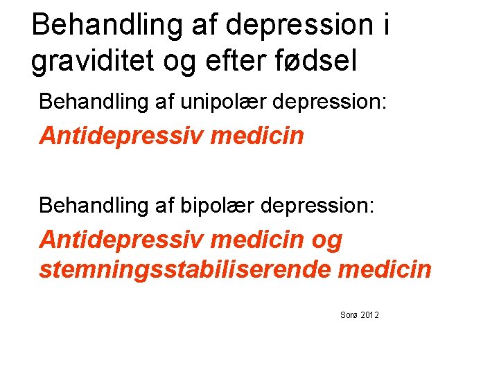 Behandling af depression i graviditet og efter fødsel Behandling af unipolær depression: Antidepressiv medicin