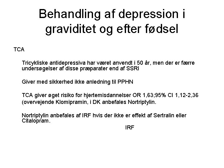 Behandling af depression i graviditet og efter fødsel TCA Tricykliske antidepressiva har været anvendt