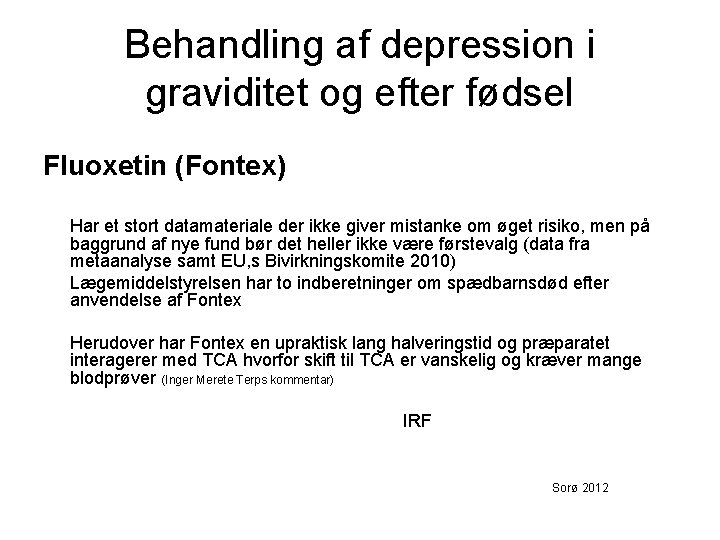 Behandling af depression i graviditet og efter fødsel Fluoxetin (Fontex) Har et stort datamateriale