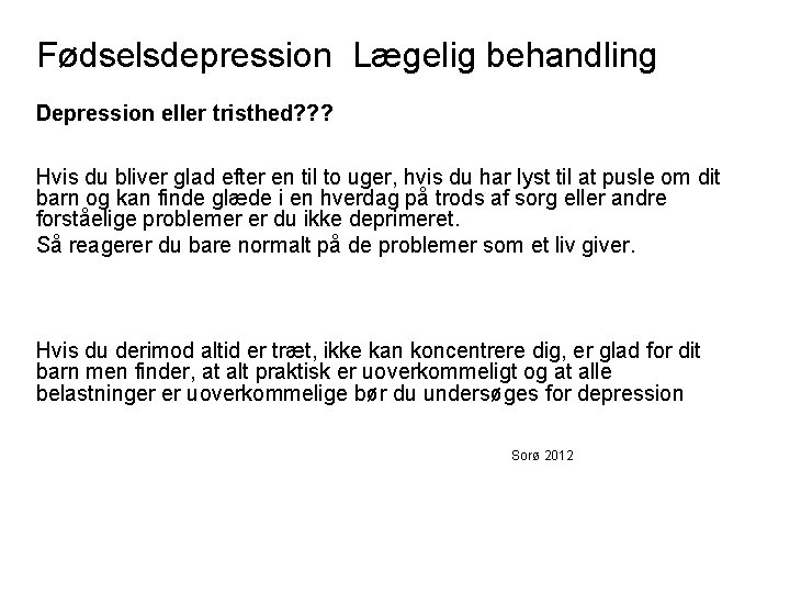 Fødselsdepression Lægelig behandling Depression eller tristhed? ? ? Hvis du bliver glad efter en