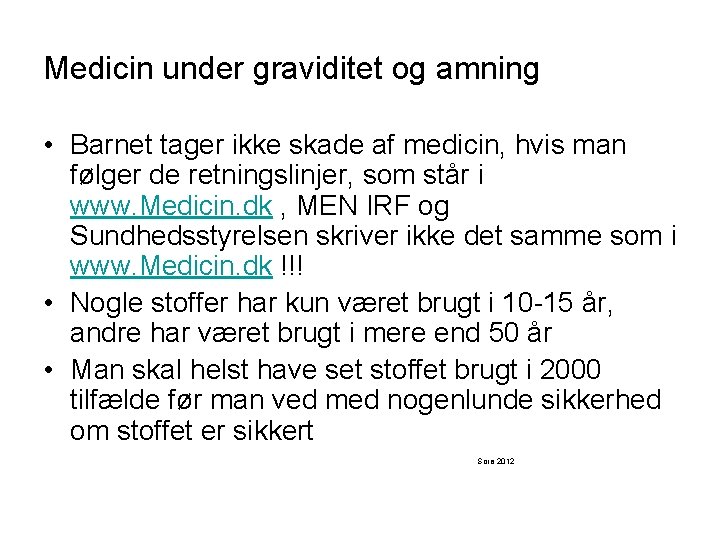 Medicin under graviditet og amning • Barnet tager ikke skade af medicin, hvis man