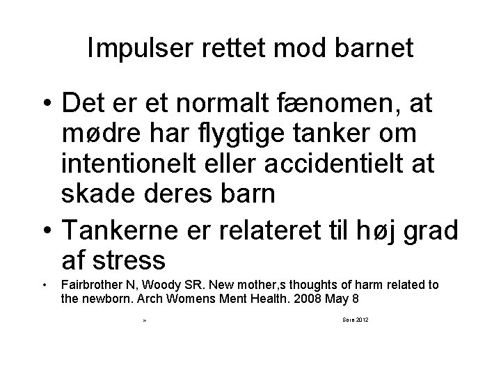 Impulser rettet mod barnet • Det er et normalt fænomen, at mødre har flygtige