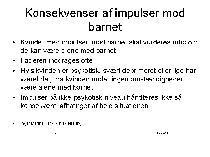 Konsekvenser af impulser mod barnet • Kvinder med impulser imod barnet skal vurderes mhp