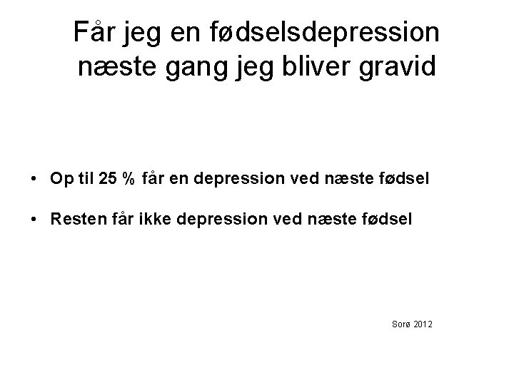 Får jeg en fødselsdepression næste gang jeg bliver gravid • Op til 25 %