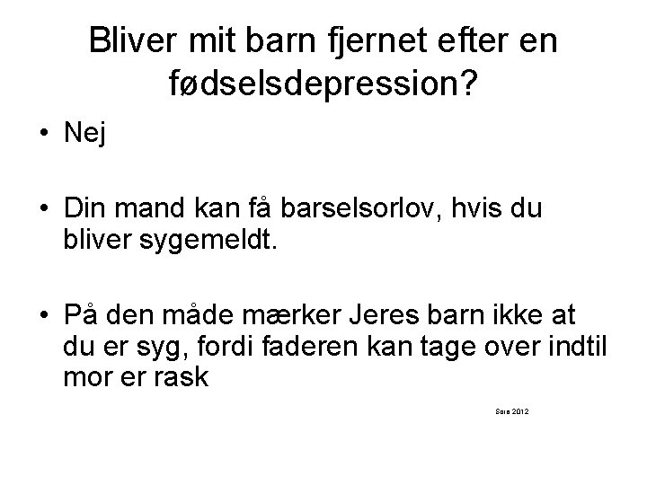 Bliver mit barn fjernet efter en fødselsdepression? • Nej • Din mand kan få