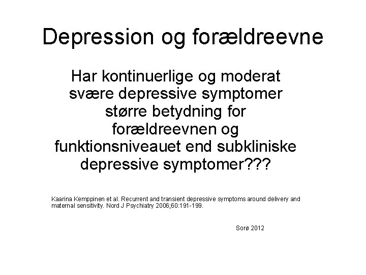 Depression og forældreevne Har kontinuerlige og moderat svære depressive symptomer større betydning forældreevnen og