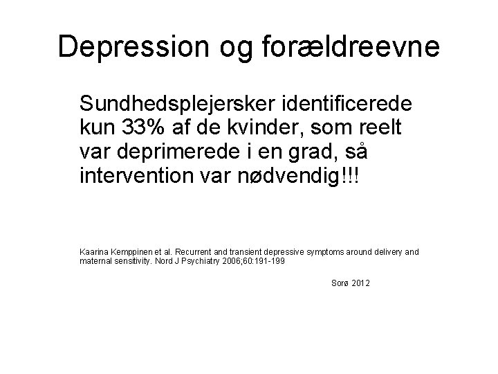 Depression og forældreevne Sundhedsplejersker identificerede kun 33% af de kvinder, som reelt var deprimerede