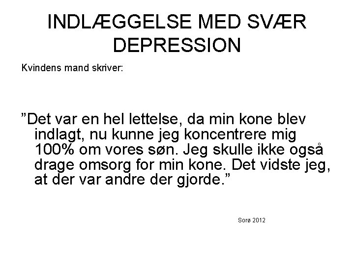 INDLÆGGELSE MED SVÆR DEPRESSION Kvindens mand skriver: ”Det var en hel lettelse, da min