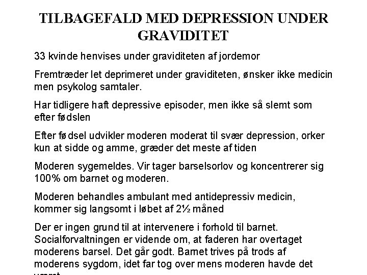 TILBAGEFALD MED DEPRESSION UNDER GRAVIDITET 33 kvinde henvises under graviditeten af jordemor Fremtræder let