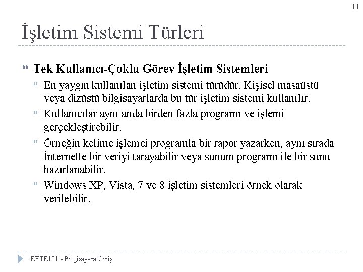 11 İşletim Sistemi Türleri Tek Kullanıcı-Çoklu Görev İşletim Sistemleri En yaygın kullanılan işletim sistemi