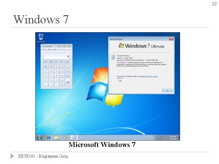 22 Windows 7 Microsoft Windows 7 EETE 101 - Bilgisayara Giriş 