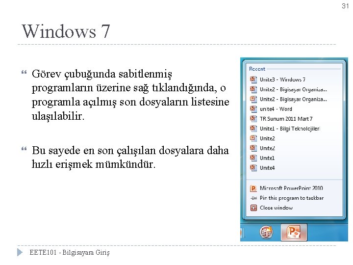 31 Windows 7 Bölüm 2 -Windows 7’yi Kişiselleştirmek Görev çubuğunda sabitlenmiş programların üzerine sağ