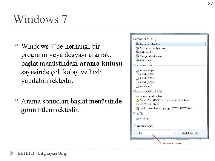 37 Windows 7’de herhangi bir programı veya dosyayı aramak, başlat menüsündeki arama kutusu sayesinde