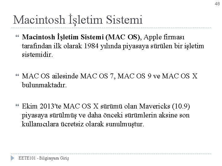 48 Macintosh İşletim Sistemi (MAC OS), Apple firması tarafından ilk olarak 1984 yılında piyasaya