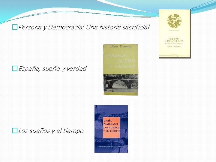 �Persona y Democracia: Una historia sacrificial �España, sueño y verdad �Los sueños y el