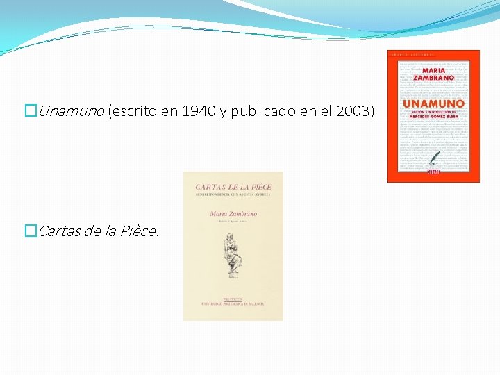 �Unamuno (escrito en 1940 y publicado en el 2003) �Cartas de la Pièce. 