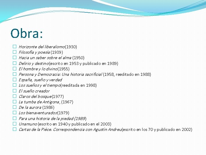 Obra: � � � � Horizonte del liberalismo (1930) Filosofía y poesía (1939) Hacia