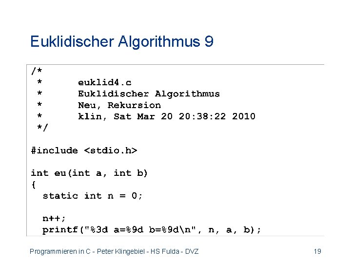 Euklidischer Algorithmus 9 Programmieren in C - Peter Klingebiel - HS Fulda - DVZ