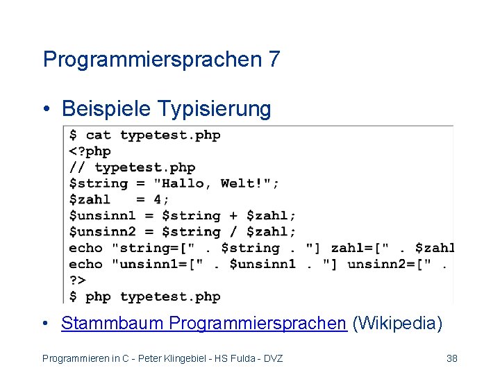 Programmiersprachen 7 • Beispiele Typisierung • Stammbaum Programmiersprachen (Wikipedia) Programmieren in C - Peter