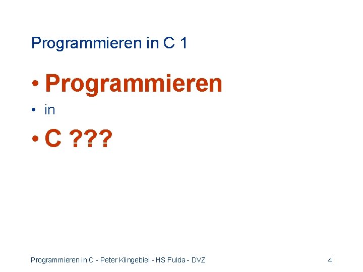 Programmieren in C 1 • Programmieren • in • C ? ? ? Programmieren