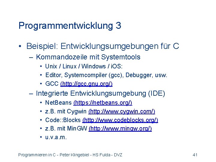 Programmentwicklung 3 • Beispiel: Entwicklungsumgebungen für C – Kommandozeile mit Systemtools • Unix /
